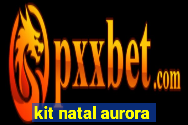 kit natal aurora